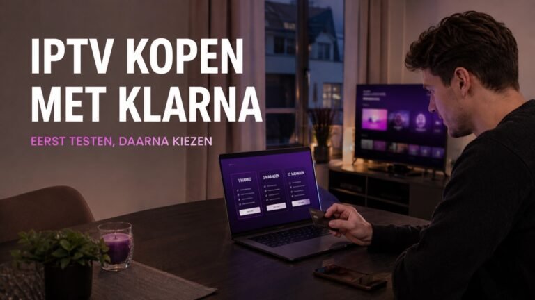 IPTV Kopen met Klarna: 4 Super Stappen voor 2026